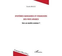 Systèmes bancaires et financiers des pays arabes Estelle Brack (Auteur)