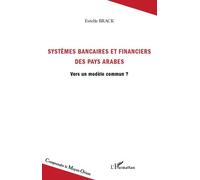 Systèmes bancaires et financiers des pays arabes Estelle Brack (Auteur)