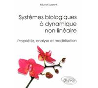 Systèmes Biologiques À Dynamique Non-Linéaire - Propriétés, Analyse Et Modélisation