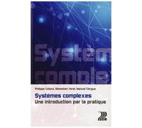 Systèmes Complexes - Une Introduction Par La Pratique