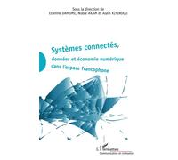 Systèmes connectés, données et économie numérique dans l'espace francophone - Etienne Damome - L'harmattan - broché - Essai