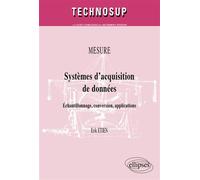 Systèmes d’acquisition de données. Echantillonnage, conversion, applications. MESURE (niveau B) - Erik Etien - Ellipses - broché - Scolaire / Universitaire
