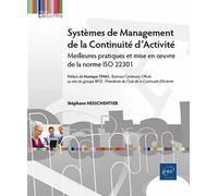 Systèmes de Management de la Continuité d’Activité - Meilleures pratiques et mise en œuvre de la nor Meilleures pratiques et mise en œuvre de la norme ISO 22301 - Stéphane Hesschentier - Eni Editions 