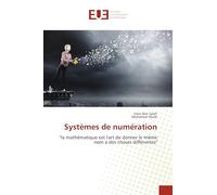 Systèmes de numération: "la mathématique est l'art de donner le même nom à des choses différentes"