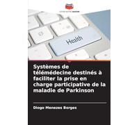 Systèmes de télémédecine destinés à faciliter la prise en charge participative de la maladie de Parkinson