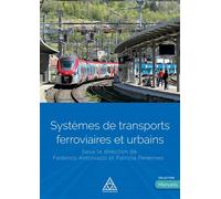 Systèmes de transports ferroviaires et urbains Dirigé par Federico Antoniazzi et Patricia Perennes - Federico Antoniazzi - Presses De L'ecole Nationale Des Ponts Et Chaussees - broché - Essai