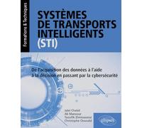 Systèmes de transports intelligents (STI): De l’acquisition des données à l’aide à la décision en passant par la cybersécurité