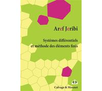 Systèmes différentiels et méthode des éléments finis Meet#769;thodes des eet#769;leet#769;ments finis - Aref Jeribi - Calvage et Mounet - broché - Scolaire / Universitaire