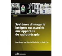 Systèmes d'imagerie intégrés ou associés aux appareils de radiothérapie Ginette Marinello (Auteur), Jianji Pan (Auteur)