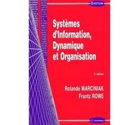 Systemes d'information, dynamique et organisation, 3e ed. MARCINIAK/ROWE (Auteur)