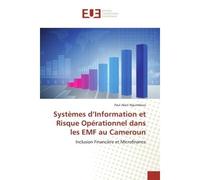 Systèmes d'Information et Risque Opérationnel dans les EMF au Cameroun Inclusion Financière et Microfinance - Paul Alain - Universitaires Europeennes - broché - Livre