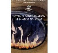 Systèmes d'information et risques naturels Franck Guarnieri (Auteur), Emmanuel Garbolino (Auteur)