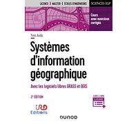 Systèmes d'information géographique - 2e éd.: Avec logiciels libres GRASS et QGIS