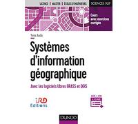 Systèmes d'information géographique - Cours et exercices corrigés: Cours et exercices corrigés avec Grass et Qgis
