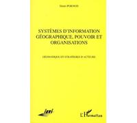Systèmes d'information Géographique, Pouvoir et Organisations Géomatique et stratégies d'acteurs - Henri Pornon - L'harmattan - broché - Livre