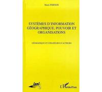 Systèmes d'information Géographique, Pouvoir et Organisations Géomatique et stratégies d'acteurs - Henri Pornon - L'harmattan - broché - Livre