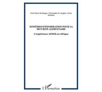 Systèmes d'Information pour la Sécurité Alimentaire L'expérience AEDES en Afrique - Christophe De Jaegher - L'harmattan - broché - Etude