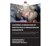 Systèmes d'Irrigation Et Protocoles d'Irrigation En Endodontie