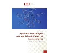 Systèmes Dynamiques avec des Dérivés Entiers et Fractionnaires Contrôle et synchronisation - Adel Ouannas - Universitaires Europeennes - broché - Livre