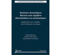 Systèmes dynamiques discrets non réguliers déterministes ou stochastiques : applications aux modèles avec frottement ou impact Claude-Henri Lamarque (Auteur), Frederic Bernardin (Auteur), Bastien Jero