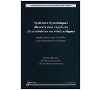 Systèmes Dynamiques Discrets Non Réguliers Déterministes Ou Stochastiques - Applications Aux Modèles Avec Frottement Ou Impact