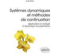 Systèmes dynamiques et méthodes de continuation - Applications en biologie et dynamique des populations Jean Roux (Auteur), Paul de Laboulaye (Collection dirigée par)