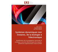 Systèmes dynamiques non linéaires, de la biologie à l'électronique: Modélisation de la propagation neuronale et cardiaque, neurones électroniques bio-inspirés, plateforme expérimentale à base de MEA