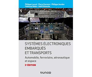 Systèmes électroniques embarqués et transports - 3ed. - Automobile, ferroviaire, aéronautique et esp: Automobile, ferroviaire, aéronautique et espace
