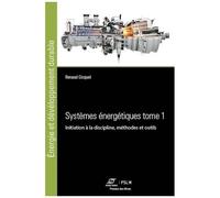 Systèmes Énergétiques - Tome 1, Initiation À La Discipline, Méthodes Et Outils