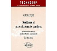 Systèmes Et Asservissements Continus - Modélisation, Analyse, Synthèse Des Lois De Commande