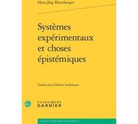 Systèmes expérimentaux et choses épistémiques Hans-Jörg Rheinberger (Auteur), Arthur Lochmann (Traduction), Bernard Joly (Direction), Vincent Jullien (Direction)