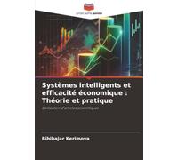 Systèmes intelligents et efficacité économique : Théorie et pratique: Collection d'articles scientifiques