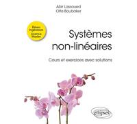 Systèmes non-linéaires Cours et exercices avec solutions - Olfa Boubaker - Ellipses - broché - Scolaire / Universitaire