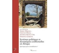 Systemes politiques et dynamiques conflictuelles en afrique Sergiu Miscoiu (Editeur général), PREDA CHRISTIAN (Auteur), BIANCA URS ADREEA (Auteur)