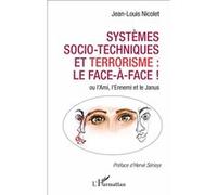 Systèmes socio-techniques et terrorisme : le face-à-face ! Ou l'Ami, l'Ennemi et le Janus - Jean-Louis Nicolet - L'harmattan - broché - Essai