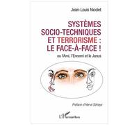 Systèmes Socio-Techniques Et Terrorisme : Le Face À Face ! - Ou L'ami, L'ennemi Et Le Janus