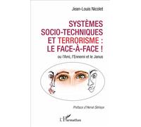 Systèmes Socio-Techniques Et Terrorisme : Le Face À Face ! - Ou L'ami, L'ennemi Et Le Janus