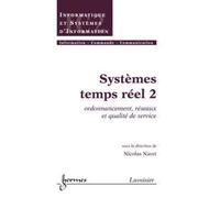Systèmes Temps Réel 2: Ordonnancement, Réseaux Et Qualité De Service (Traité Ic2, Série Informatique Et Systèmes D'information)