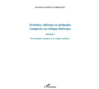 Systèmes, théories et méthodes comparés en critique littéraire vol I Des poétiques antiques à la critique moderne - Jean-Pierre Makouta-Mboukou - L'harmattan - broché - Etude