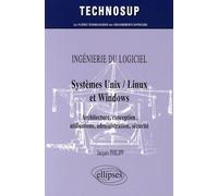 Systèmes Unix / Linux Et Windows - Architecture, Conception, Utilisations, Administration, Sécurité