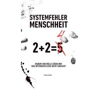 Systemfehler Menschheit: Warum zur Hölle lösen wir das Offensichtliche nicht einfach