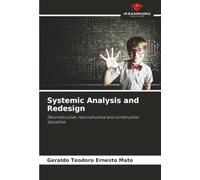 Systemic Analysis and Redesign: Deconstructive, reconstructive and constructive discipline