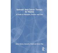 Systemic Anti-cancer Therapy for Nurses: A Guide to Principles, Practice and Care