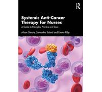 Systemic Anti-Cancer Therapy for Nurses A Guide to Principles, Practice and Care - Alison Simons - Routledge - ebook (ePub) - Livre