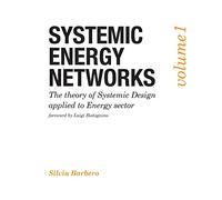 Systemic Energy Networks, Vol. 1. The theory of Systemic Design applied to Energy sector