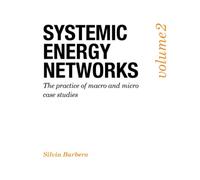 Systemic Energy Networks, Vol. 2. The practice of macro and micro case studies
