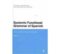 Systemic Functional Grammar of Spanish Jorge Ar+s, Juan Rafael Zamorano, Julia Lavid (Auteur)