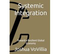 Systemic Integration: Toward a Resilient Global Economy
