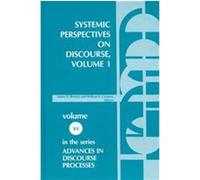 Systemic Perspectives on Discourse, Advances in Discourse Processes James D. Benson (Auteur)