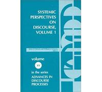 Systemic Perspectives On Discourse, Volume 1